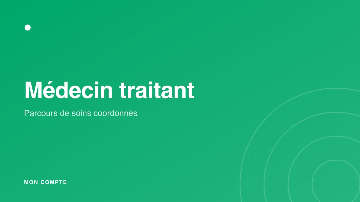 Médecin traitant et parcours de soins coordonnés