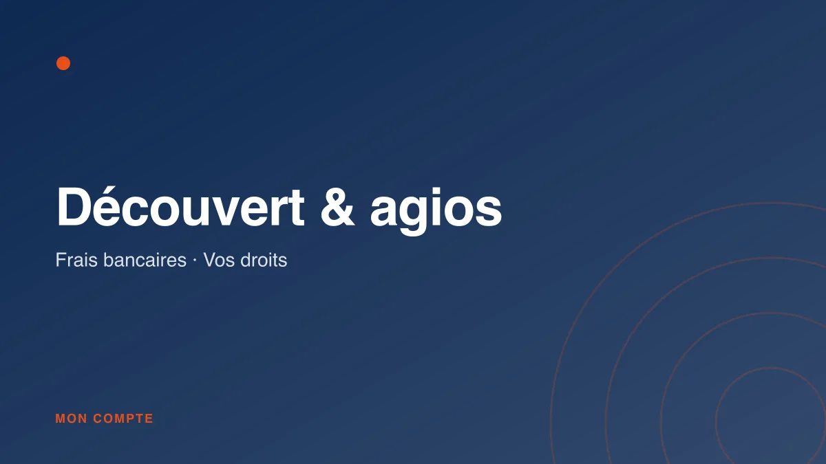 Découvert autorisé, agios et frais bancaires : vos droits
