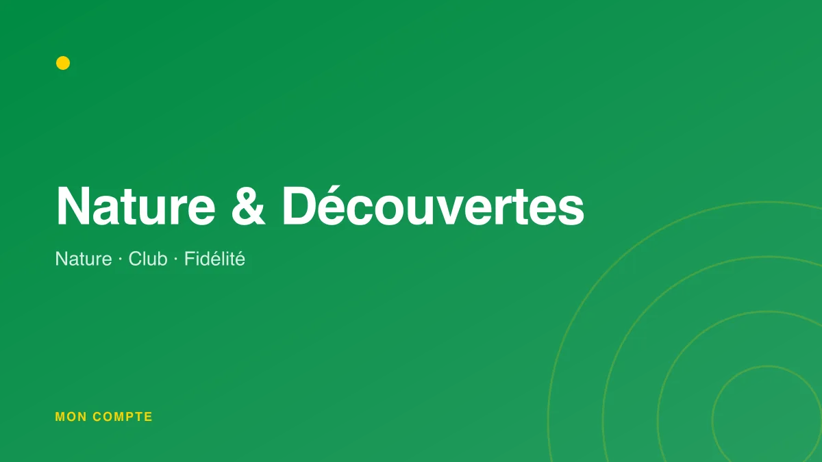 Connexion à mon compte Nature & Découvertes