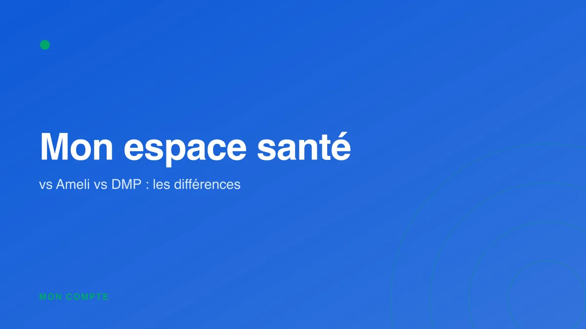 Mon espace santé vs Ameli vs DMP : les différences