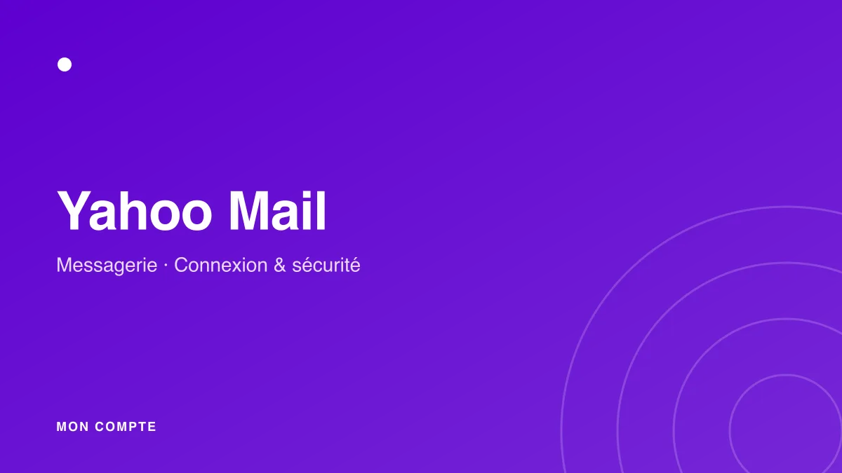 Connexion à mon compte Yahoo Mail et sécurité de la messagerie