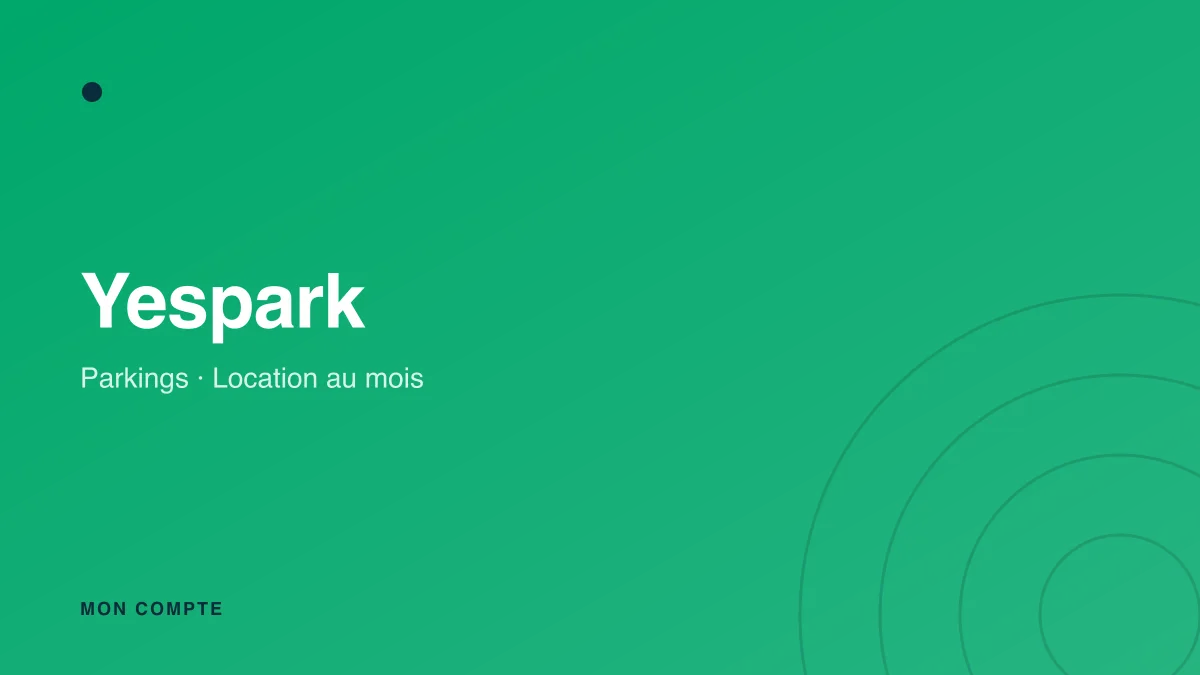 Ouverture d'un parking depuis mon compte Yespark